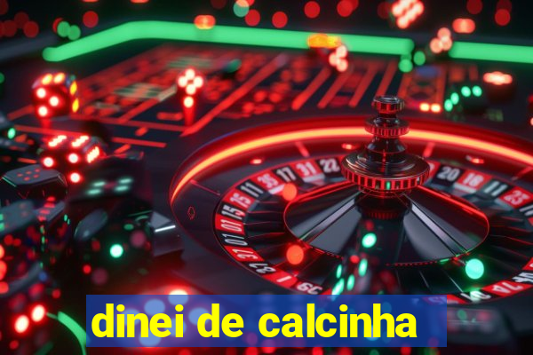 dinei de calcinha